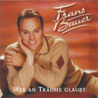 Frans Bauer - Wer An Träume Glaubt (CD)